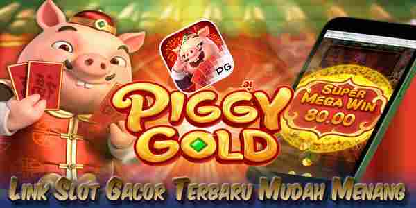 Link Judi Slot Gacor Terbaru dan Terpercaya Mudah Menang Piggy Gold