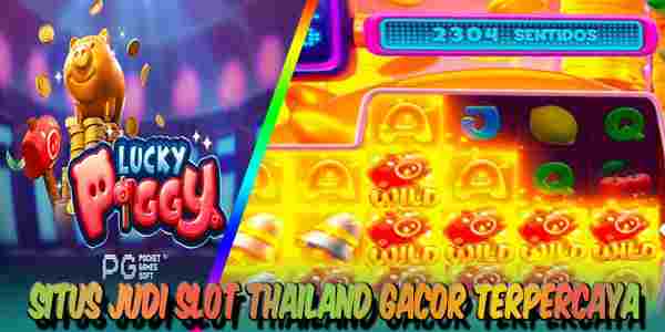 Situs Judi Slot Thailand Gacor Terpercaya Mudah Menang Lucky Piggy