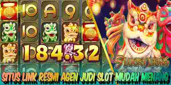 Situs Resmi Agen Judi Slot Terbaik dan Terpercaya Mudah Menang 5 Lucky Lions